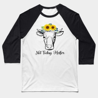Not Today Heifer, Not my Pasture, Funny Cow Saying Baseball T-Shirt